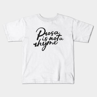 Prosa is not a rhyme black Kids T-Shirt